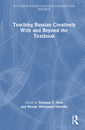 Couverture de l'ouvrage Teaching Russian Creatively With and Beyond the Textbook