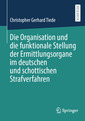 Couverture de l'ouvrage Die Organisation und die funktionale Stellung der Ermittlungsorgane im deutschen und schottischen Strafverfahren