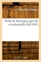 Couverture de l'ouvrage Traité de botanique agricole et industrielle