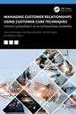 Couverture de l'ouvrage Managing Customer Relationships Using Customer Care Techniques