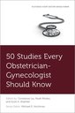 Couverture de l'ouvrage 50 Studies Every Obstetrician-Gynecologist Should Know