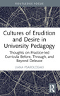 Couverture de l'ouvrage Cultures of Erudition and Desire in University Pedagogy