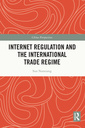 Couverture de l'ouvrage Internet Regulation and the International Trade Regime