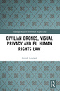 Couverture de l'ouvrage Civilian Drones, Visual Privacy and EU Human Rights Law