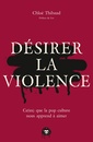 Couverture de l'ouvrage Désirer la violence