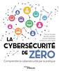 Couverture de l'ouvrage La cybersécurité de zéro
