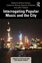 Couverture de l'ouvrage Interrogating Popular Music and the City