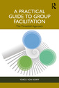 Couverture de l'ouvrage A Practical Guide to Group Facilitation