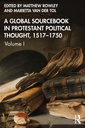 Couverture de l'ouvrage A Global Sourcebook in Protestant Political Thought, Volume I