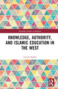 Couverture de l'ouvrage Knowledge, Authority, and Islamic Education in the West