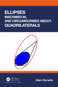 Couverture de l'ouvrage Ellipses Inscribed in, and Circumscribed about, Quadrilaterals