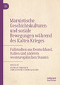 Couverture de l'ouvrage Marxistische Geschichtskulturen und soziale Bewegungen während des Kalten Krieges