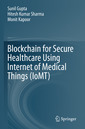 Couverture de l'ouvrage Blockchain for Secure Healthcare Using Internet of Medical Things (IoMT) 