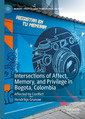 Couverture de l'ouvrage Intersections of Affect, Memory, and Privilege in Bogota, Colombia