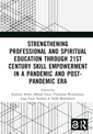 Couverture de l'ouvrage Strengthening Professional and Spiritual Education through 21st Century Skill Empowerment in a Pandemic and Post-Pandemic Era