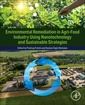 Couverture de l'ouvrage Environmental Remediation for Agri-Food Industry Using Nanotechnology and Sustainable Strategies
