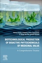Couverture de l'ouvrage Biotechnological Production of Bioactive Phytochemicals of Medicinal Value