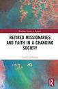Couverture de l'ouvrage Retired Missionaries and Faith in a Changing Society