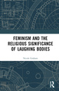 Couverture de l'ouvrage Feminism and the Religious Significance of Laughing Bodies