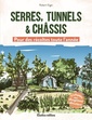 Couverture de l'ouvrage Serres, tunnels et châssis - Pour des récoltes toute l'année