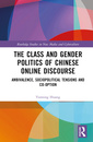 Couverture de l'ouvrage The Class and Gender Politics of Chinese Online Discourse