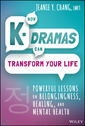 Couverture de l'ouvrage How K-Dramas Can Transform Your Life