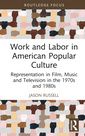 Couverture de l'ouvrage Work and Labor in American Popular Culture