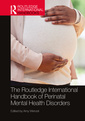 Couverture de l'ouvrage The Routledge International Handbook of Perinatal Mental Health Disorders