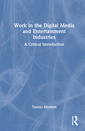 Couverture de l'ouvrage Work in the Digital Media and Entertainment Industries
