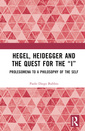 Couverture de l'ouvrage Hegel, Heidegger and the Quest for the “I”