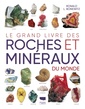 Couverture de l'ouvrage Le Grand livre des roches et minéraux du monde