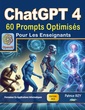 Couverture de l'ouvrage ChatGPT 4 - 60 prompts optimises pour les enseignants