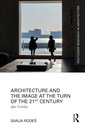 Couverture de l'ouvrage Architecture and the Image at the Turn of the 21st Century