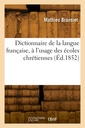 Couverture de l'ouvrage Dictionnaire de la langue française, à l'usage des écoles chrétiennes