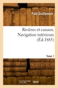 Couverture de l'ouvrage Rivières et canaux. Navigation intérieure. Tome 1
