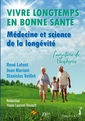 Couverture de l'ouvrage Vivre longtemps en bonne santé : Médecine et science de la longévité