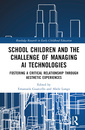 Couverture de l'ouvrage School Children and the Challenge of Managing AI Technologies