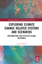 Couverture de l'ouvrage Exploring Climate Change Related Systems and Scenarios