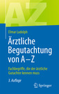 Couverture de l'ouvrage Ärztliche Begutachtung von A - Z