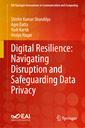 Couverture de l'ouvrage Digital Resilience: Navigating Disruption and Safeguarding Data Privacy