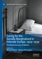 Couverture de l'ouvrage  Caring for the Socially Marginalised in Interwar Europe, 1919–1939