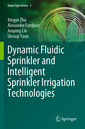 Couverture de l'ouvrage Dynamic Fluidic Sprinkler and Intelligent Sprinkler Irrigation Technologies