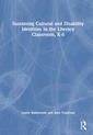 Couverture de l'ouvrage Sustaining Cultural and Disability Identities in the Literacy Classroom, K-6