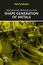 Couverture de l'ouvrage Machining Principles for Shape Generation of Metals