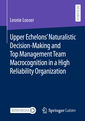 Couverture de l'ouvrage Upper Echelons’ Naturalistic Decision-Making and Top Management Team Macrocognition in a High Reliability Organization