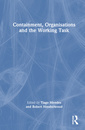 Couverture de l'ouvrage Containment, Organisations and the Working Task