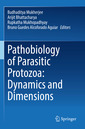 Couverture de l'ouvrage Pathobiology of Parasitic Protozoa: Dynamics and Dimensions