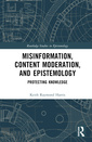 Couverture de l'ouvrage Misinformation, Content Moderation, and Epistemology