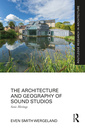 Couverture de l'ouvrage The Architecture and Geography of Sound Studios