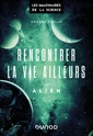 Couverture de l'ouvrage Rencontrer la vie ailleurs avec Alien